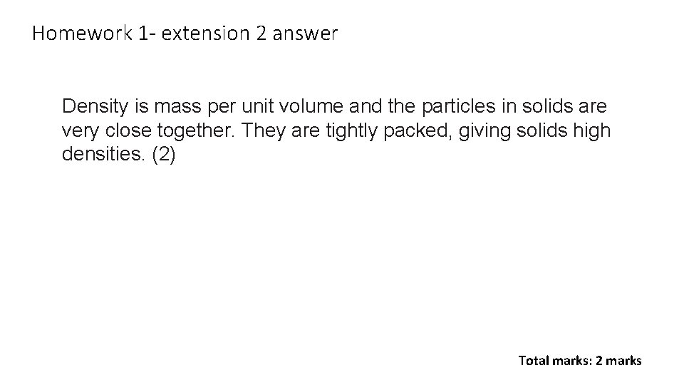 Homework 1 - extension 2 answer Density is mass per unit volume and the