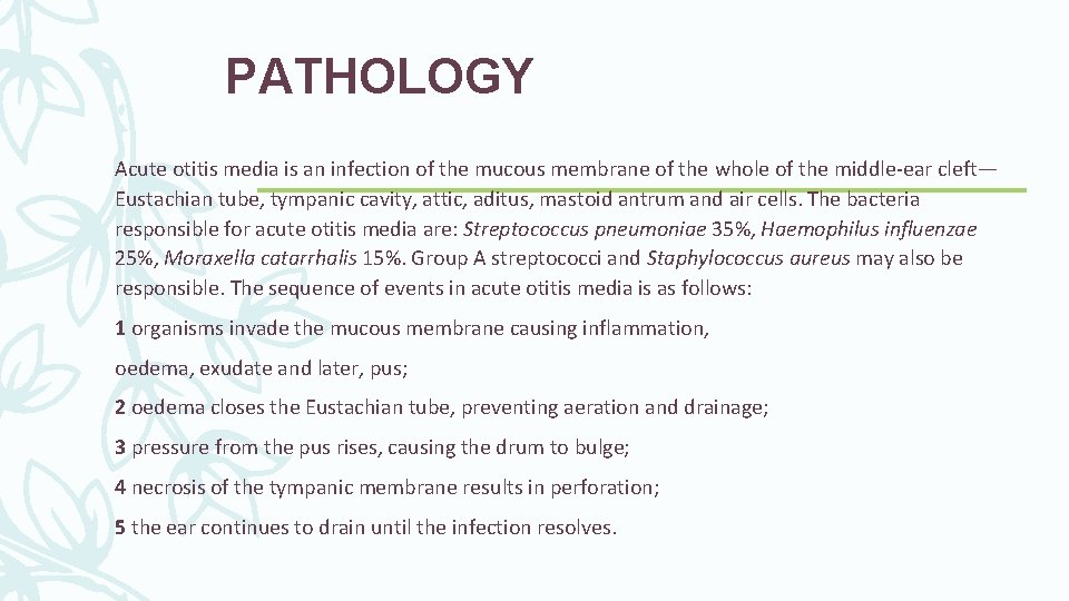 PATHOLOGY Acute otitis media is an infection of the mucous membrane of the whole