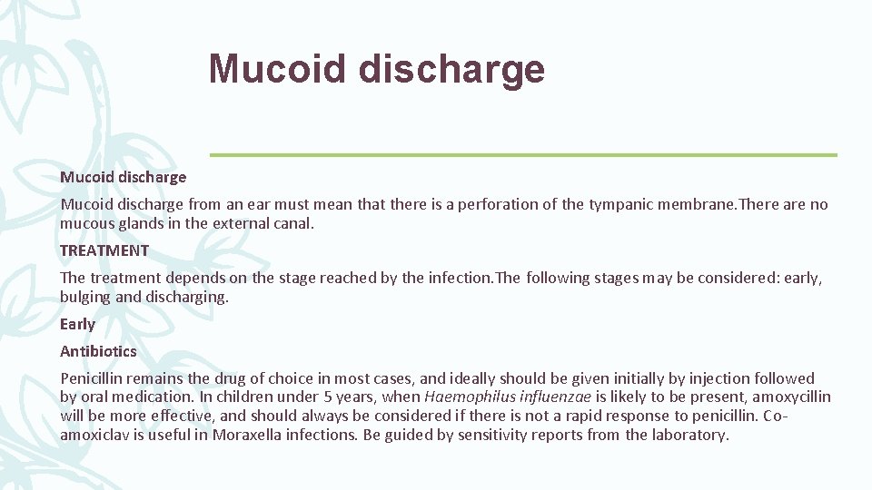 Mucoid discharge from an ear must mean that there is a perforation of the