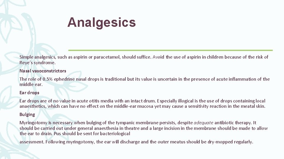 Analgesics Simple analgesics, such as aspirin or paracetamol, should suffice. Avoid the use of