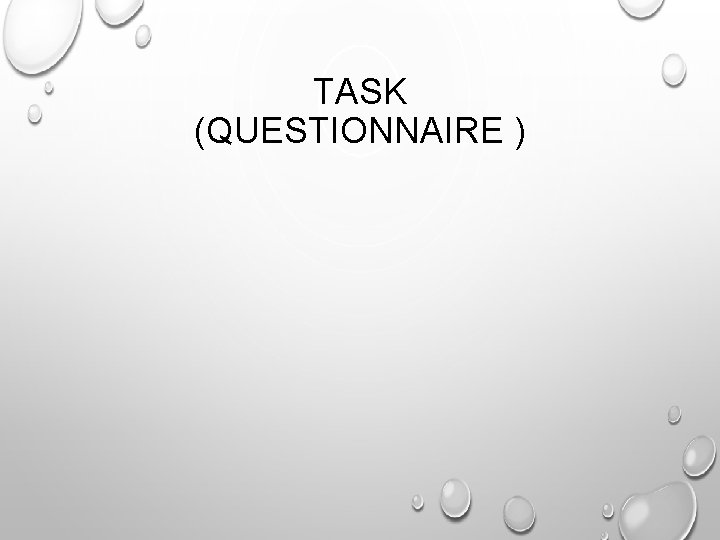 TASK (QUESTIONNAIRE ) 