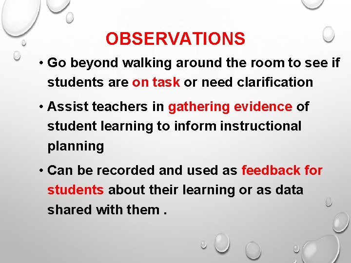 OBSERVATIONS • Go beyond walking around the room to see if students are on