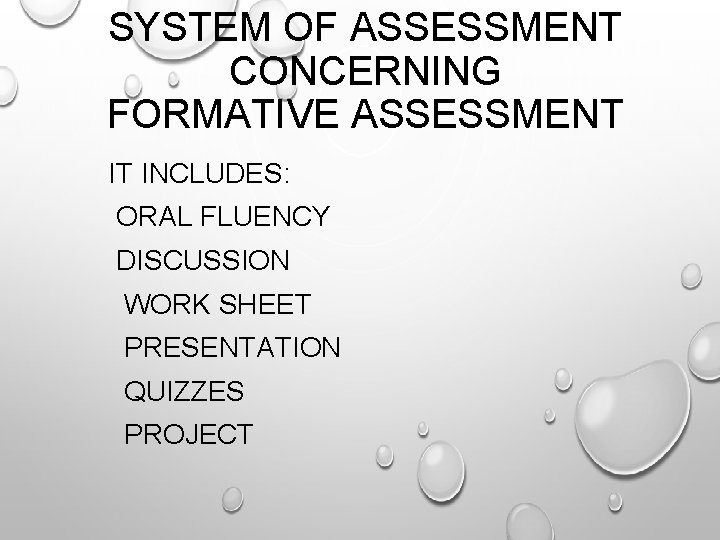 SYSTEM OF ASSESSMENT CONCERNING FORMATIVE ASSESSMENT IT INCLUDES: ORAL FLUENCY DISCUSSION WORK SHEET PRESENTATION