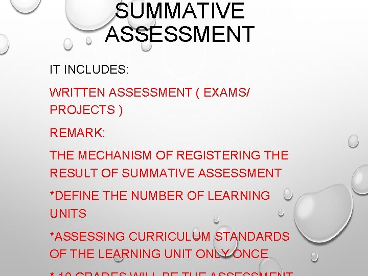 SUMMATIVE ASSESSMENT IT INCLUDES: WRITTEN ASSESSMENT ( EXAMS/ PROJECTS ) REMARK: THE MECHANISM OF