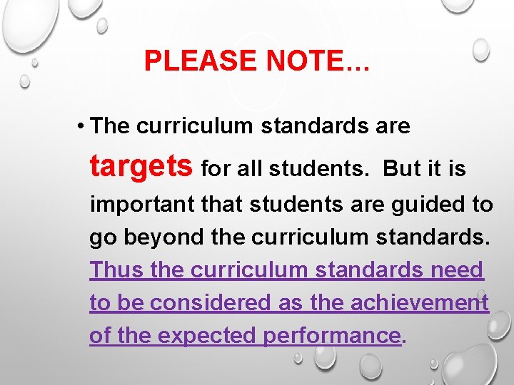 PLEASE NOTE… • The curriculum standards are targets for all students. But it is