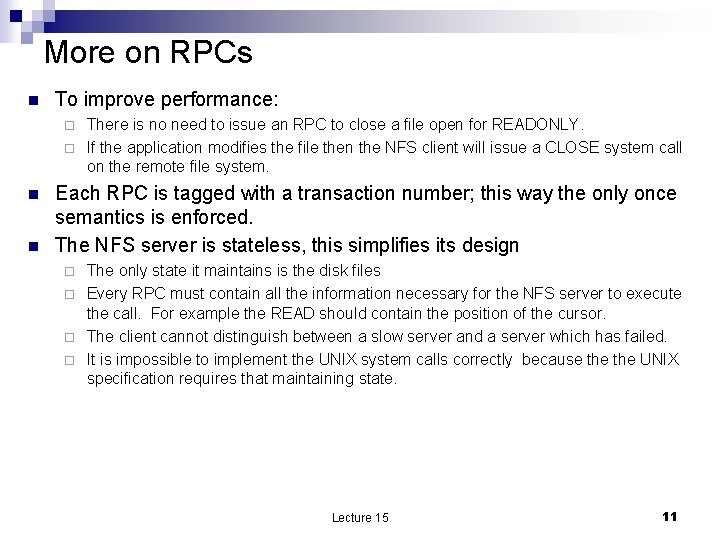 More on RPCs n To improve performance: There is no need to issue an