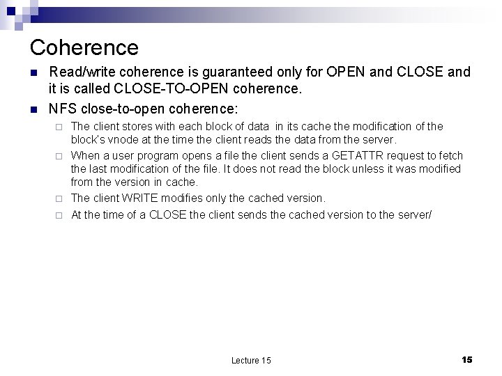 Coherence n n Read/write coherence is guaranteed only for OPEN and CLOSE and it