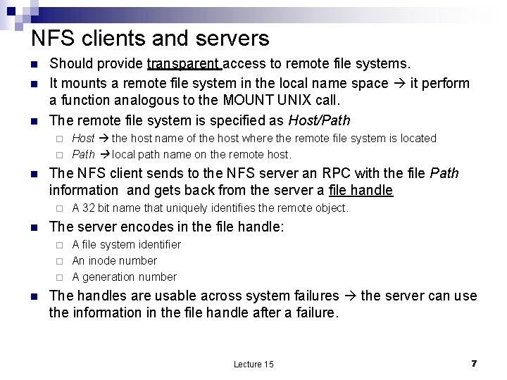 NFS clients and servers n n n Should provide transparent access to remote file