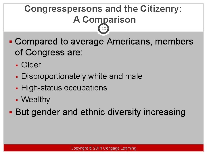 Congresspersons and the Citizenry: A Comparison 10 § Compared to average Americans, members of