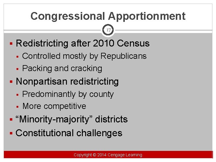 Congressional Apportionment 17 § Redistricting after 2010 Census § Controlled mostly by Republicans §