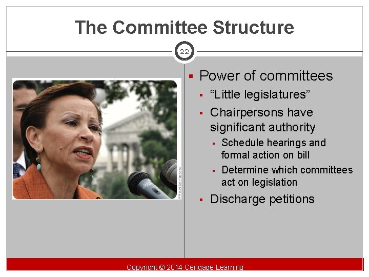 The Committee Structure 22 § Power of committees § “Little legislatures” § Chairpersons have