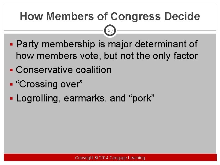 How Members of Congress Decide 27 § Party membership is major determinant of how