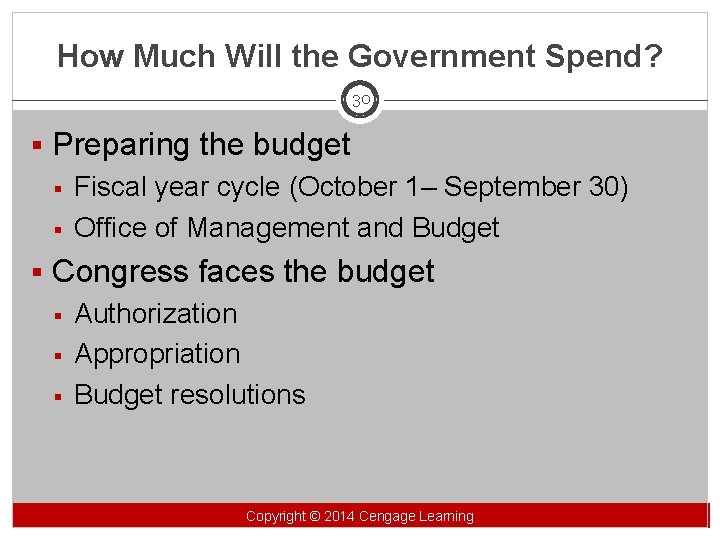 How Much Will the Government Spend? 30 § Preparing the budget § Fiscal year