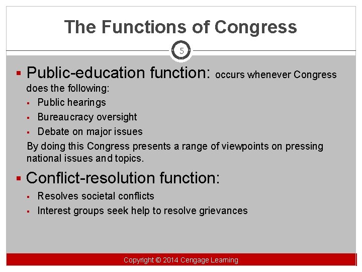 The Functions of Congress 5 § Public-education function: occurs whenever Congress does the following: