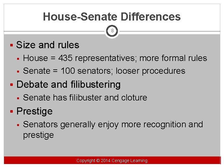 House-Senate Differences 8 § Size and rules § House = 435 representatives; more formal