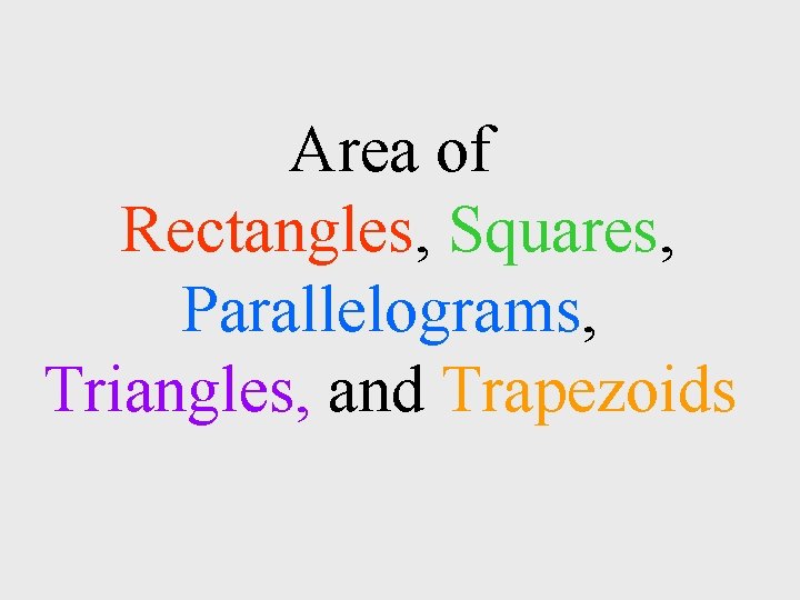 Area of Rectangles, Squares, Parallelograms, Triangles, and Trapezoids 