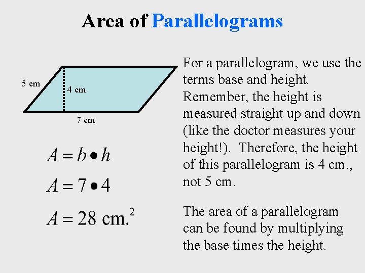 Area of Parallelograms 5 cm 4 cm 7 cm For a parallelogram, we use