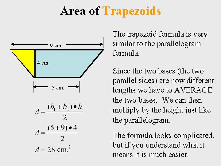 Area of Trapezoids 9 cm. The trapezoid formula is very similar to the parallelogram