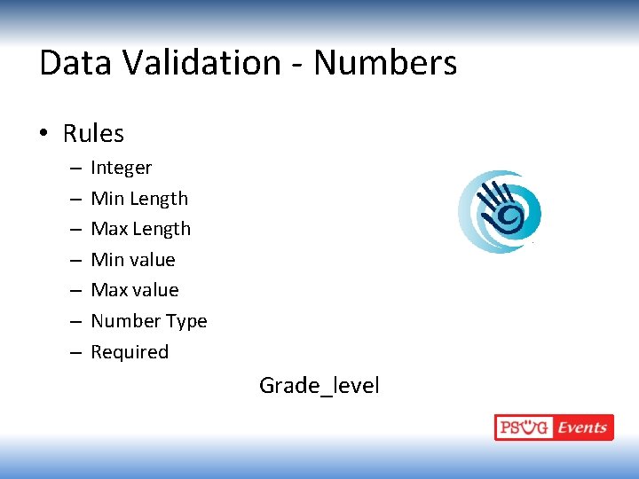 Data Validation - Numbers • Rules – – – – Integer Min Length Max