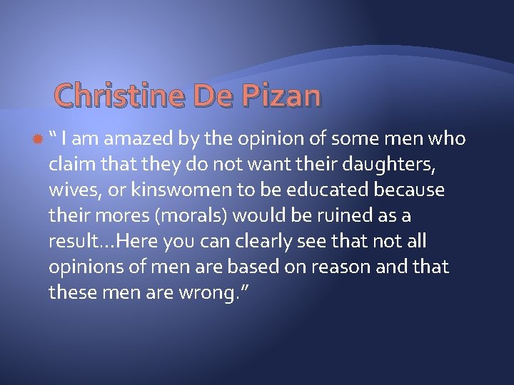 Christine De Pizan “ I am amazed by the opinion of some men who