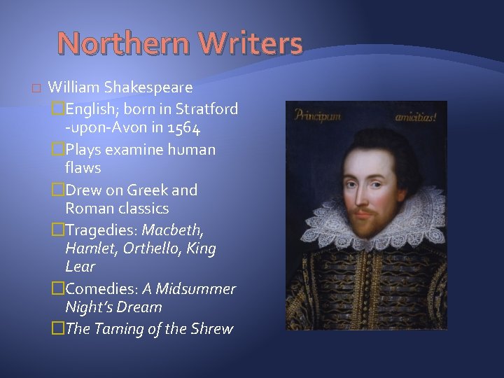 Northern Writers � William Shakespeare �English; born in Stratford -upon-Avon in 1564 �Plays examine