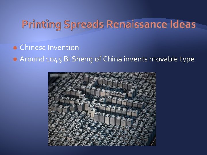 Printing Spreads Renaissance Ideas Chinese Invention Around 1045 Bi Sheng of China invents movable