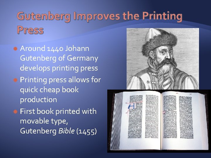 Gutenberg Improves the Printing Press Around 1440 Johann Gutenberg of Germany develops printing press