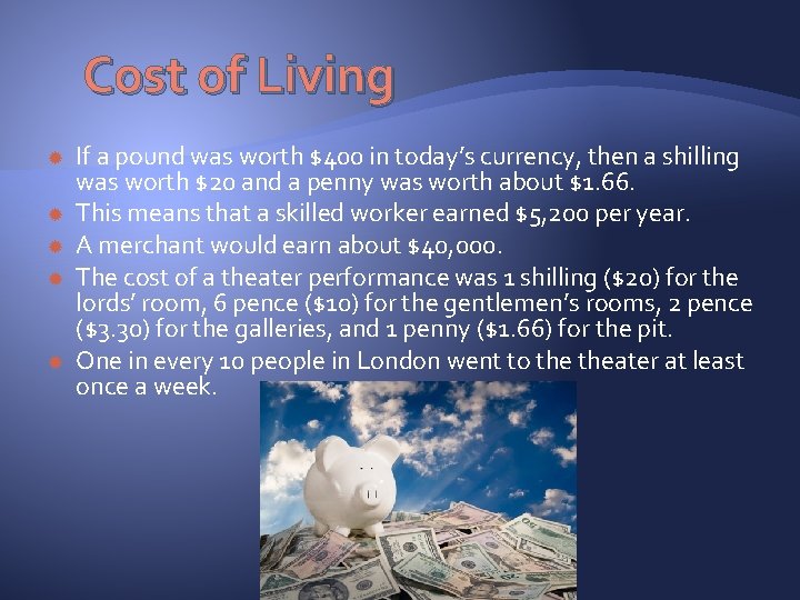 Cost of Living If a pound was worth $400 in today’s currency, then a