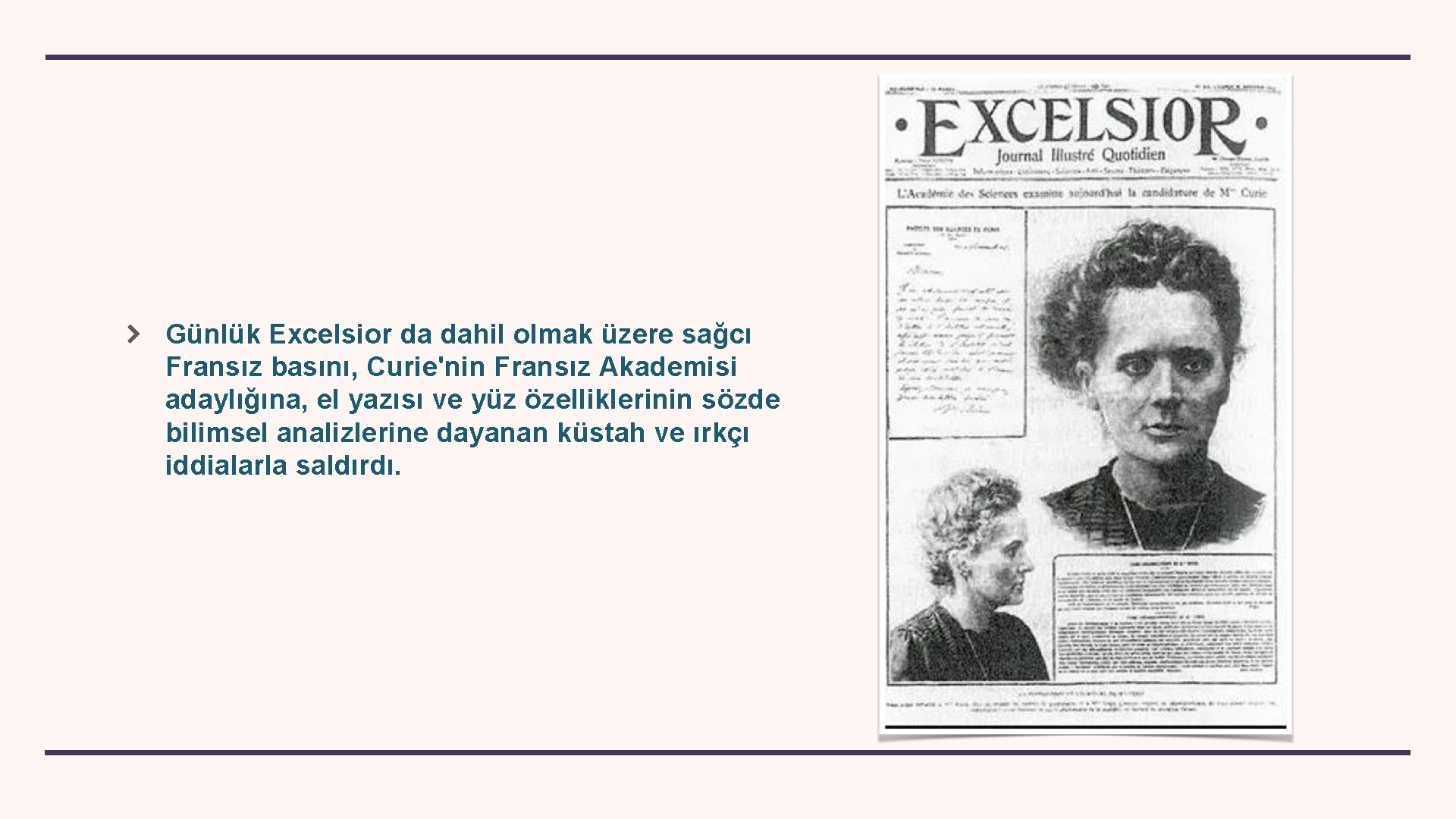 Günlük Excelsior da dahil olmak üzere sağcı Fransız basını, Curie'nin Fransız Akademisi adaylığına, el