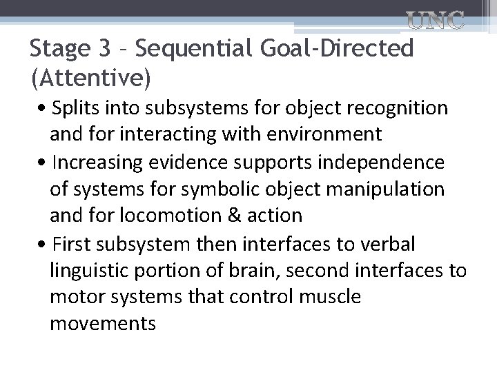 Stage 3 – Sequential Goal-Directed (Attentive) • Splits into subsystems for object recognition and