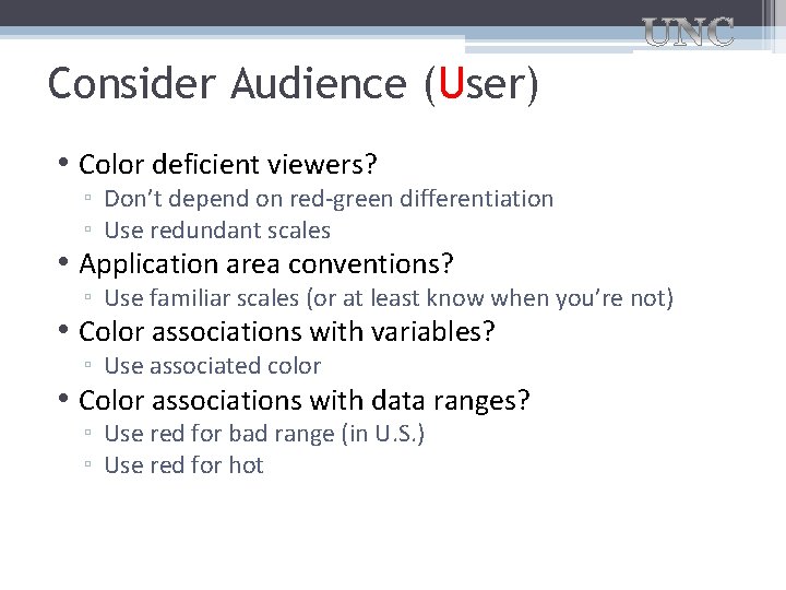 Consider Audience (User) • Color deficient viewers? ▫ Don’t depend on red-green differentiation ▫
