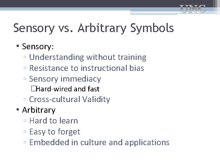 Sensory vs. Arbitrary Symbols • Sensory: ▫ Understanding without training ▫ Resistance to instructional