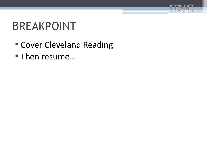 BREAKPOINT • Cover Cleveland Reading • Then resume… 