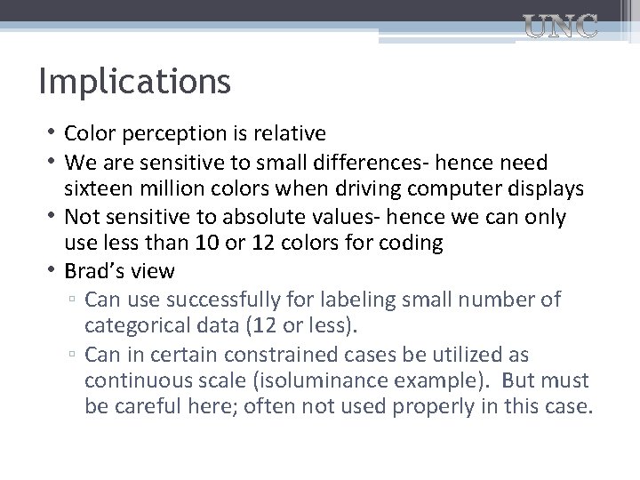 Implications • Color perception is relative • We are sensitive to small differences- hence