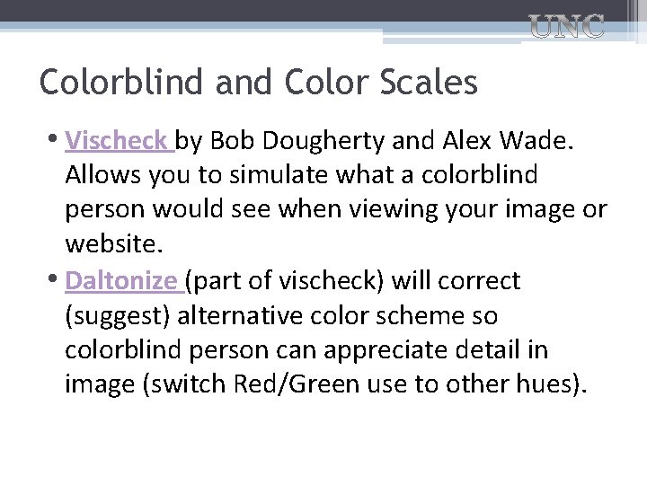 Colorblind and Color Scales • Vischeck by Bob Dougherty and Alex Wade. Allows you