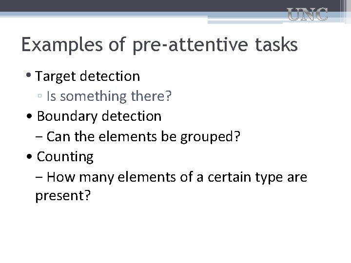 Examples of pre-attentive tasks • Target detection ▫ Is something there? • Boundary detection