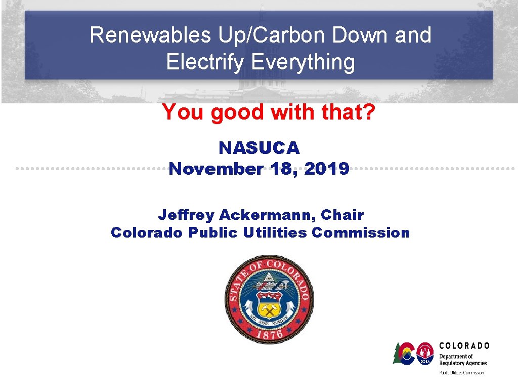 Renewables Up/Carbon Down and Electrify Everything You good with that? NASUCA November 18, 2019