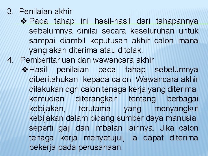 3. Penilaian akhir v Pada tahap ini hasil-hasil dari tahapannya sebelumnya dinilai secara keseluruhan