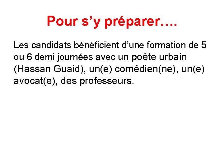 Pour s’y préparer…. Les candidats bénéficient d’une formation de 5 ou 6 demi journées