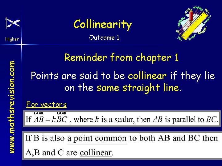 Collinearity Outcome 1 www. mathsrevision. com Higher Reminder from chapter 1 Points are said