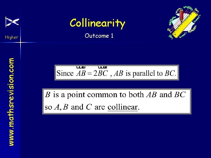 Collinearity www. mathsrevision. com Higher Outcome 1 