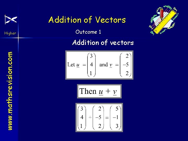 Addition of Vectors Higher Outcome 1 www. mathsrevision. com Addition of vectors 