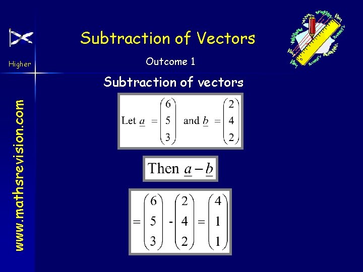 Subtraction of Vectors Higher Outcome 1 www. mathsrevision. com Subtraction of vectors 