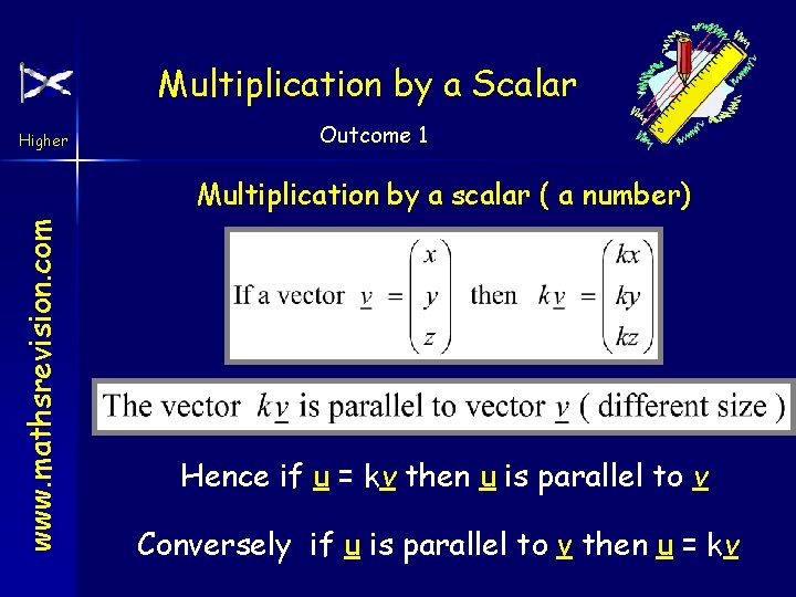 Multiplication by a Scalar Higher Outcome 1 www. mathsrevision. com Multiplication by a scalar