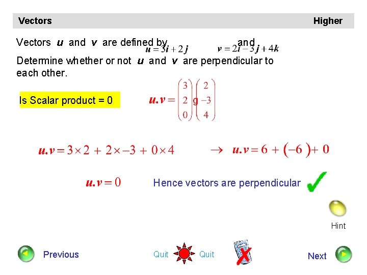 Vectors Higher Vectors u and v are defined by and Determine whether or not