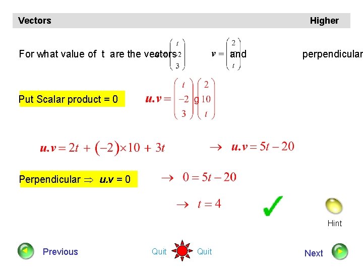 Vectors Higher For what value of t are the vectors and perpendicular Put Scalar