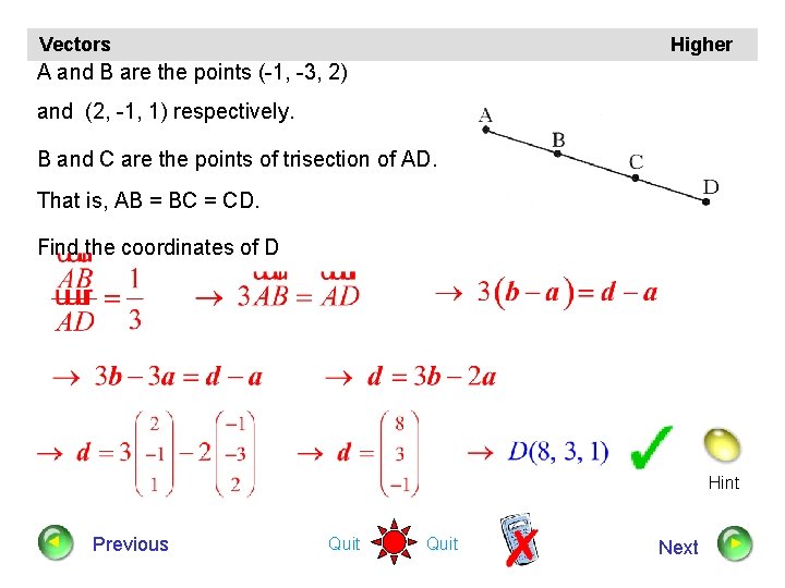 Vectors Higher A and B are the points (-1, -3, 2) and (2, -1,