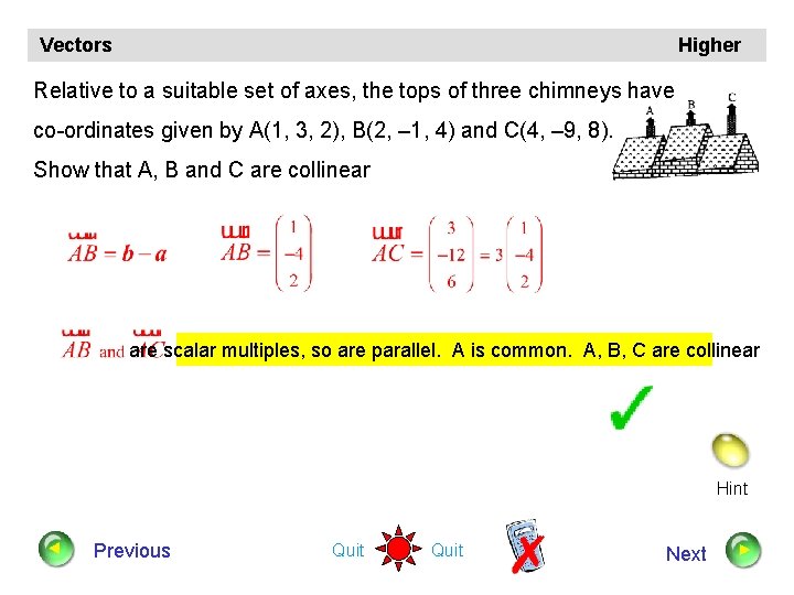 Vectors Higher Relative to a suitable set of axes, the tops of three chimneys