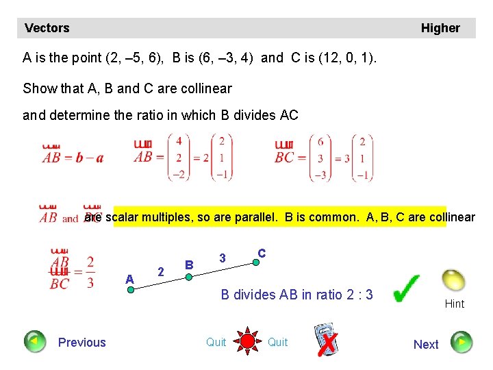 Vectors Higher A is the point (2, – 5, 6), B is (6, –