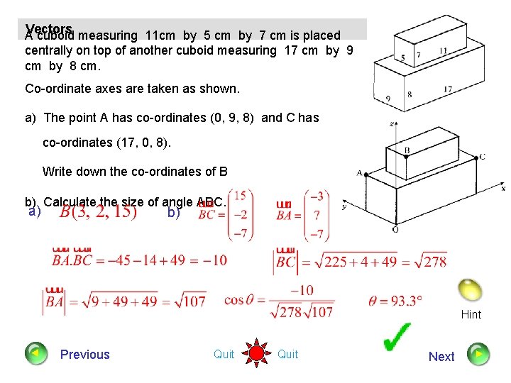 Vectors A cuboid measuring 11 cm by 5 cm by 7 cm is placed